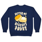 Butter My Biscuit Daddy Crewneck Sweatshirt
