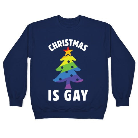 Christmas Is Gay Crewneck Sweatshirt