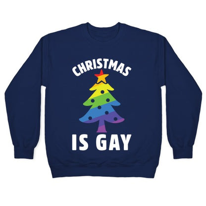 Christmas Is Gay Crewneck Sweatshirt
