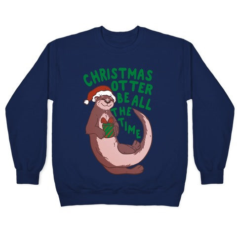 Christmas Otter Be All the Time Crewneck Sweatshirt