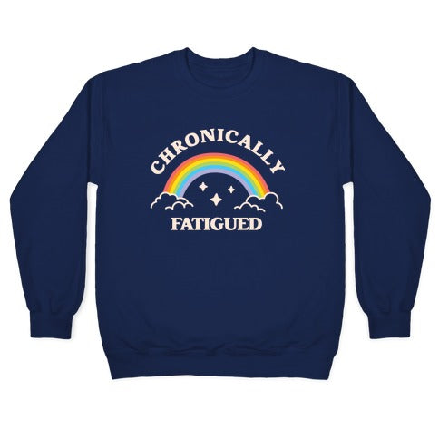 Chronically Fatigued Crewneck Sweatshirt