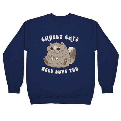 Chubby Cats Need Love Too Crewneck Sweatshirt