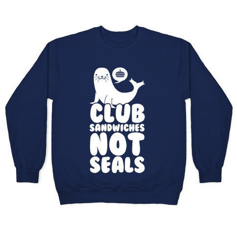 Club Sandwiches Not Seals Crewneck Sweatshirt