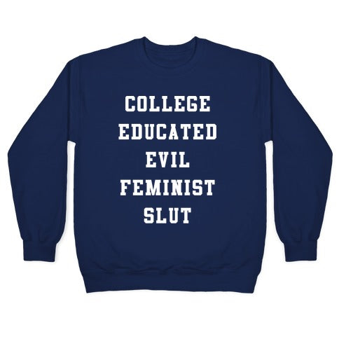 College Educated Evil Feminist Slut Crewneck Sweatshirt