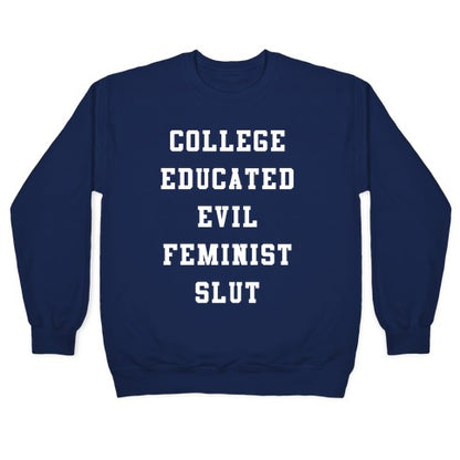 College Educated Evil Feminist Slut Crewneck Sweatshirt