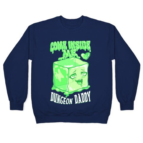 Come Inside Me Dungeon Daddy Gelatinous Cube Crewneck Sweatshirt