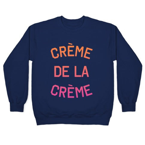 Creme De La Creme Crewneck Sweatshirt