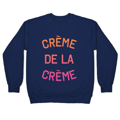 Creme De La Creme Crewneck Sweatshirt