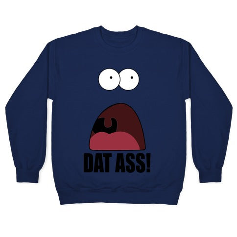 Dat Ass! Crewneck Sweatshirt