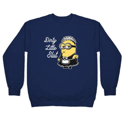 Dirty Little Slut Minion Maid Crewneck Sweatshirt