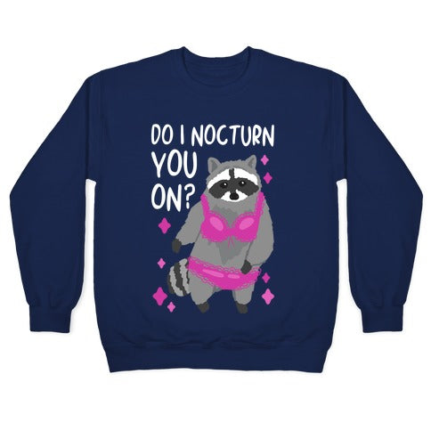 Do I Nocturn You On? Raccoon Crewneck Sweatshirt