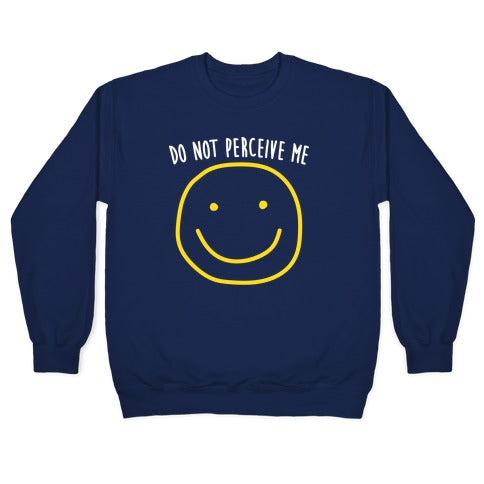 Do Not Perceive Me Crewneck Sweatshirt