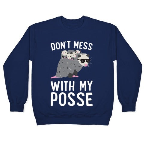 Don't Mess With My Posse Opossum Crewneck Sweatshirt