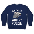 Don't Mess With My Posse Opossum Crewneck Sweatshirt