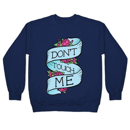 Don't Touch Me Crewneck Sweatshirt