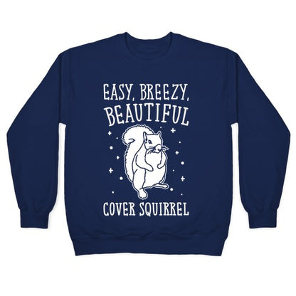 Easy Breezy Beautiful Cover Squirrel White Print Crewneck Sweatshirt