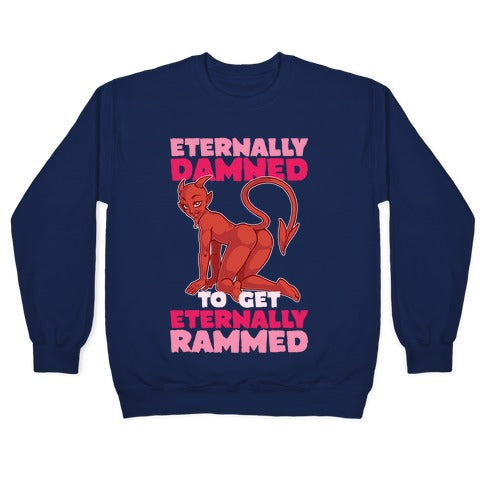 Eternally Damned To Get Eternally Rammed Crewneck Sweatshirt