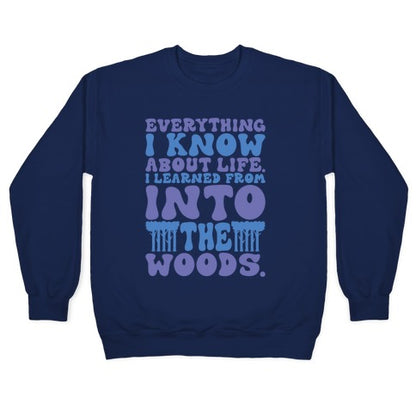 Everything I Know About Life I've Learned From Into The Woods Parody Crewneck Sweatshirt