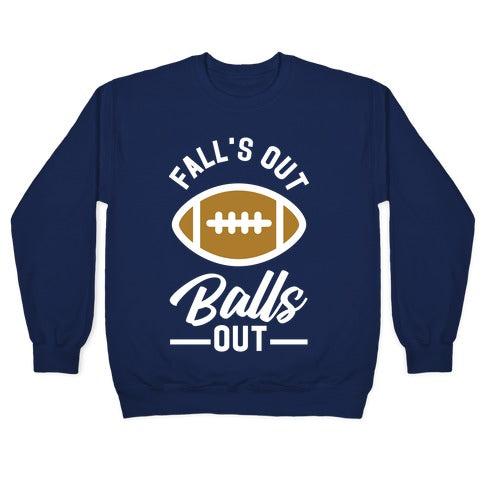 Falls Out Ball Out Football Crewneck Sweatshirt