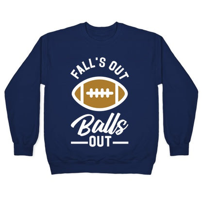 Falls Out Ball Out Football Crewneck Sweatshirt