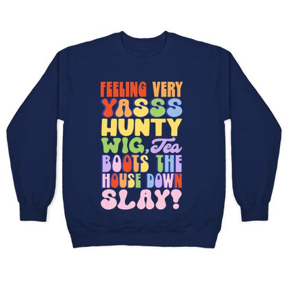Feeling Very Yasss Hunty Wig Tea Boots The House Down Slay Crewneck Sweatshirt
