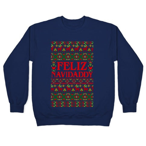 Feliz Navidaddy Sweater Pattern Crewneck Sweatshirt