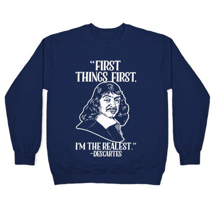 First Things First I'm The Realest (Descartes) Crewneck Sweatshirt