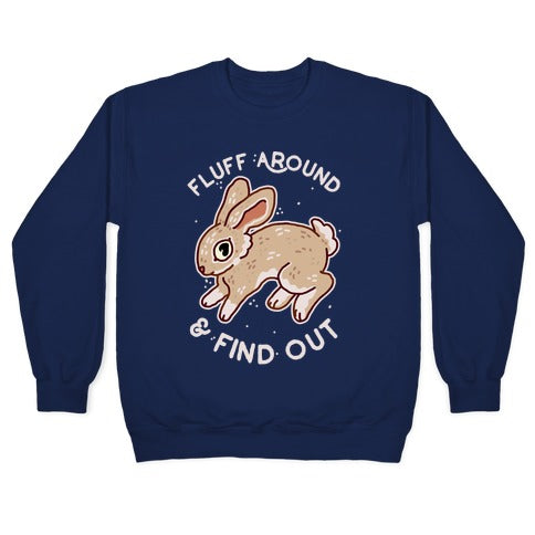 Fluff Around And Find Out Crewneck Sweatshirt