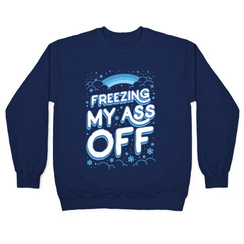 Freezing My Ass Off Crewneck Sweatshirt