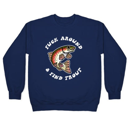 Fuck Around And Find Trout Crewneck Sweatshirt