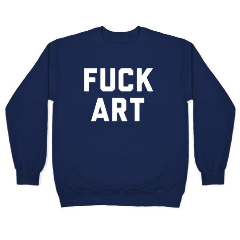 Fuck art Crewneck Sweatshirt