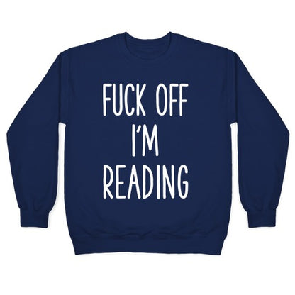 Fuck Off I'm Reading Crewneck Sweatshirt