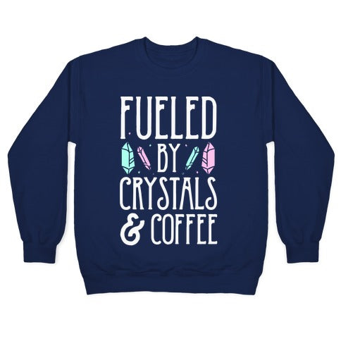 Fueled By Crystals & Coffee Crewneck Sweatshirt