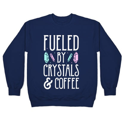 Fueled By Crystals & Coffee Crewneck Sweatshirt