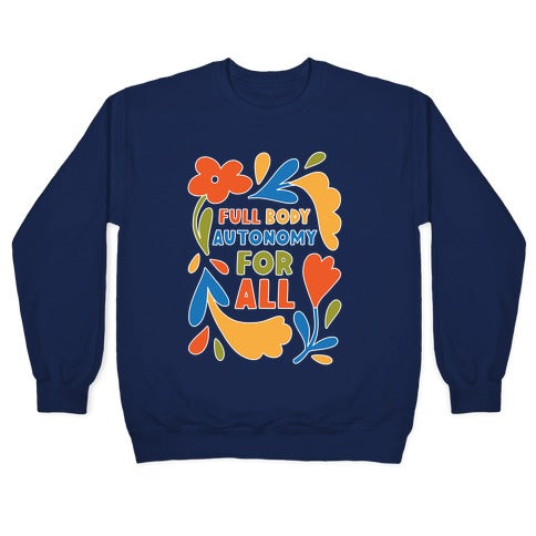 Full Body Autonomy For All Crewneck Sweatshirt