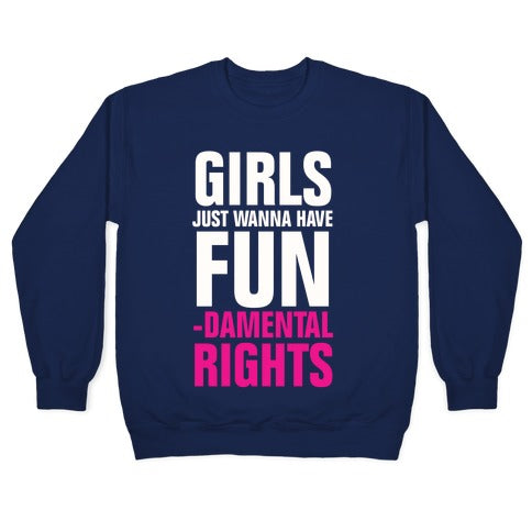 Girls Just Wanna Have Fun (Fundamental Rights) Crewneck Sweatshirt