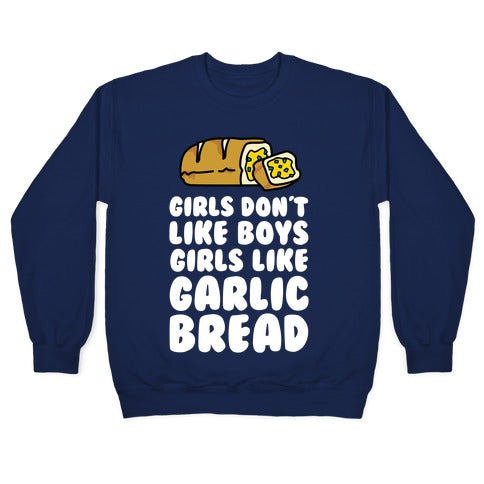 Girls Like Garlic Bread Crewneck Sweatshirt