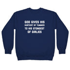 God Gives His Hurtiest of Tummies To His Stongest of Girlies Crewneck Sweatshirt