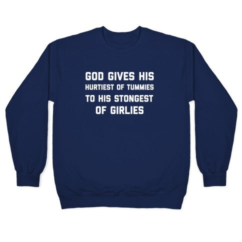 God Gives His Hurtiest of Tummies To His Stongest of Girlies Crewneck Sweatshirt