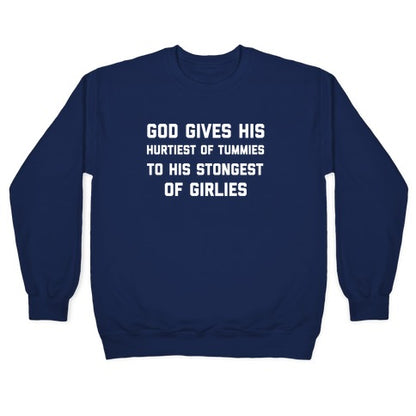 God Gives His Hurtiest of Tummies To His Stongest of Girlies Crewneck Sweatshirt