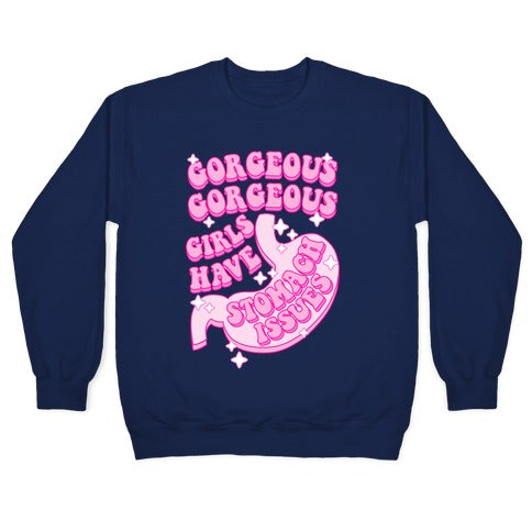 Gorgeous Gorgeous Girls Have Stomach Issues Crewneck Sweatshirt