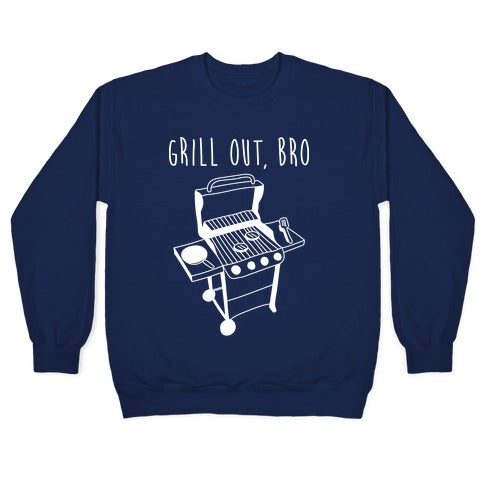 Grill Out, Bro Crewneck Sweatshirt