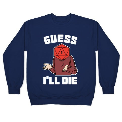 Guess I'll Die d20 Crewneck Sweatshirt