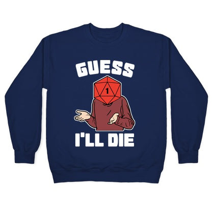 Guess I'll Die d20 Crewneck Sweatshirt