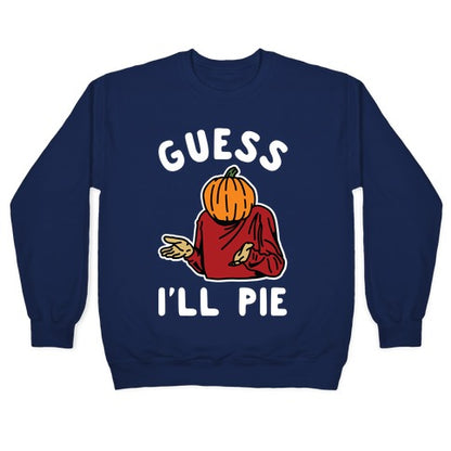 Guess I'll Pie Crewneck Sweatshirt