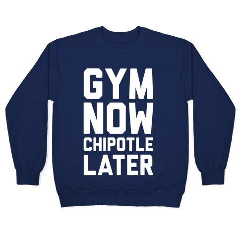Gym Now Chipotle Later Crewneck Sweatshirt