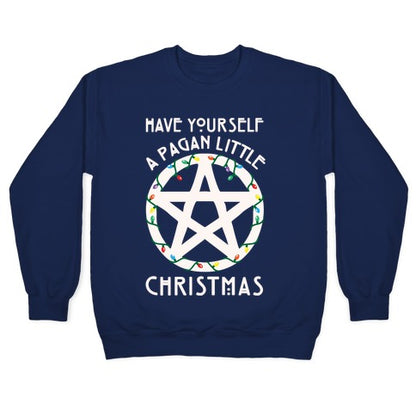 Have Yourself A Pagan Little Christmas Parody White Print Crewneck Sweatshirt