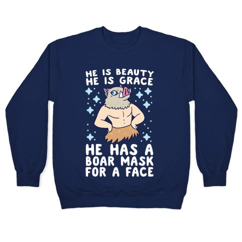 He is Beauty, He is Grace, He Has a Boar Mask for a Face - Demon Slayer Crewneck Sweatshirt