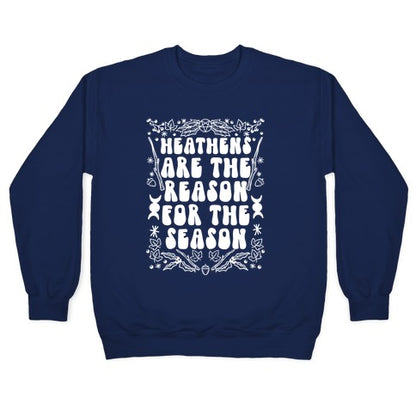 Heathens Are The Reason For The Season Crewneck Sweatshirt
