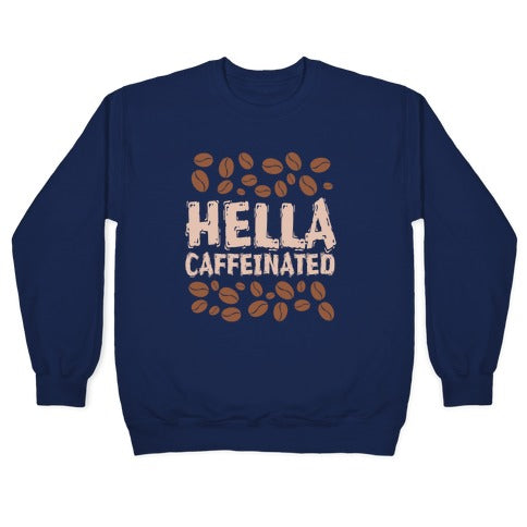 Hella Caffeinated Crewneck Sweatshirt